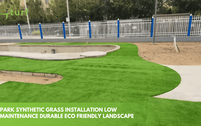 park synthetic grass installation low maintenance durable eco friendly landscape